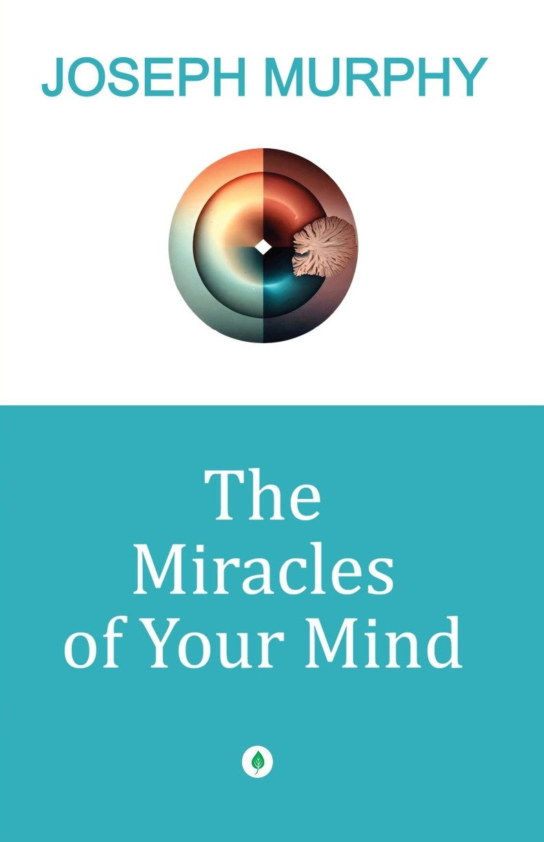 The Miracles Of Your Mind By Joseph Murphy